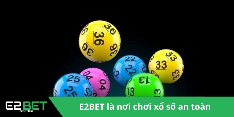 E2BET là nơi chơi xổ số an toàn 