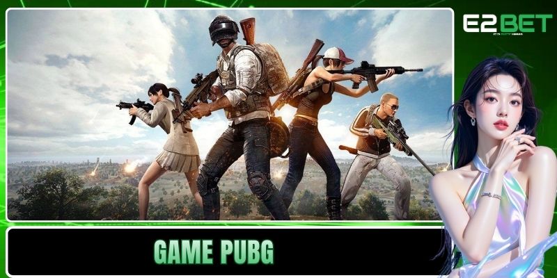 Game PUBG Tại E2BET Và Sức Hút Bền Vững Trong Lĩnh Vực Giải Trí Số 1 Game PUBG