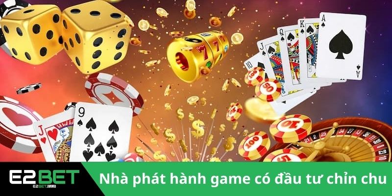 Nhà phát hành game có đầu tư chỉn chu 
